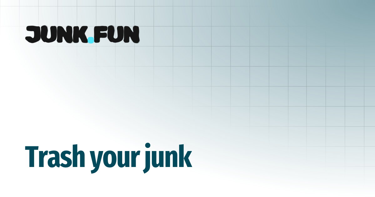 Trash your junk | Junk.fun